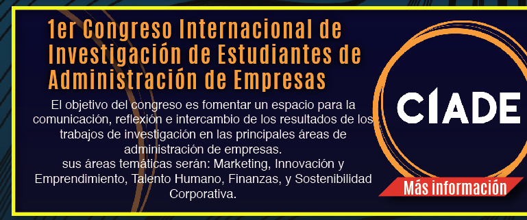 I Congreso de Investigación de Estudiantes de Administración de Empresas CIADE 2022 (Más información)